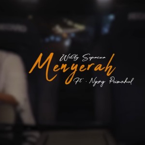 Listen to Menyerah song with lyrics from Willy Sopacua