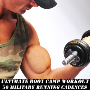 Ultimate Boot Camp Workout: 50 Military Running Cadences