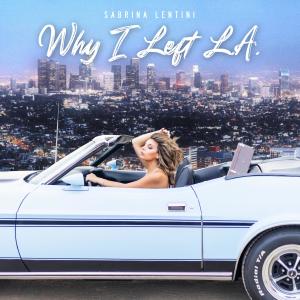 收聽Sabrina Lentini的Why I Left L.A.歌詞歌曲