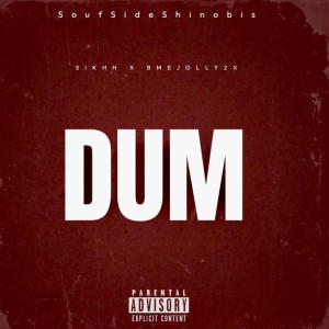 อัลบัม DUM (feat. SIKHH & BMEJOLLY2X) [Explicit] ศิลปิน SoufSideShinobis