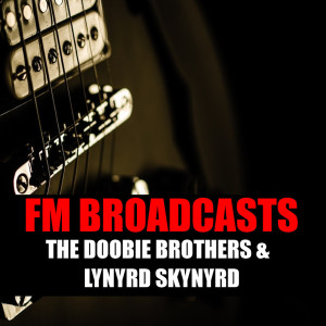 อัลบัม FM Broadcasts The Doobie Brothers & Lynyrd Skynyrd ศิลปิน The Doobie Brothers