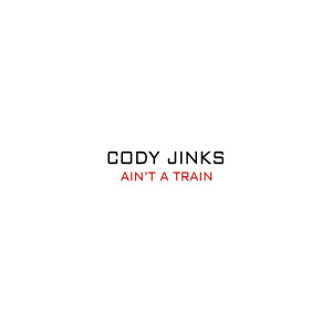 Cody Jinks的专辑Ain't A Train