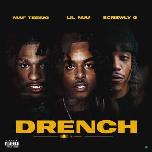 收聽Lil Nuu的Drench (feat. Screwly G & MAF Teeski) (Explicit)歌詞歌曲