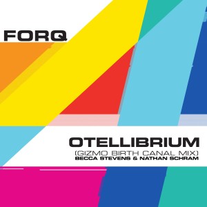 อัลบัม Otellibrium (Gizmo Birth Canal Mix) ศิลปิน Forq