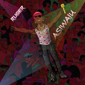 ดาวน์โหลดและฟังเพลง Asiwaju (Explicit) พร้อมเนื้อเพลงจาก Ruger