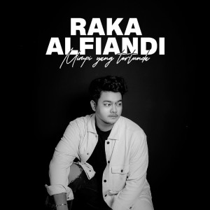 收听Raka Alfiandi的Mimpi Yang Tertunda歌词歌曲