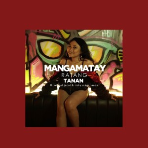 收听Meunnie的Mangamatay Ratang Tanan歌词歌曲