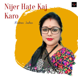 Listen to Nijer Hate Kaj Karo song with lyrics from Ratna Saha