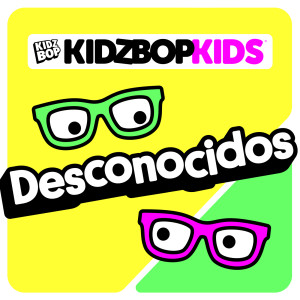 Kidz Bop Kids的專輯Desconocidos