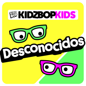 收聽Kidz Bop Kids的Desconocidos歌詞歌曲
