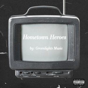 Greenlights Music的专辑Hometown Heroes (Explicit)