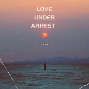 Dank的专辑Love Under Arrest