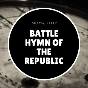 ดาวน์โหลดและฟังเพลง Battle Hymn of the Republic พร้อมเนื้อเพลงจาก Odetta