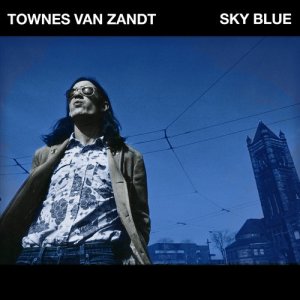 收聽Townes Van Zandt的Sky Blue歌詞歌曲