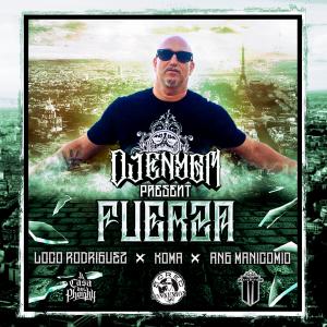 ANG MANICOMIO的專輯Fuerza (feat. Dj Enygm, Koma & Loco Rodriguez) (Explicit)