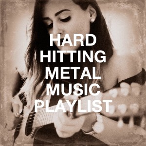 Album Hard Hitting Metal Music Playlist oleh Heavy Metal Guitar Heroes