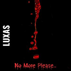 Luxas的專輯No More Please.. (Explicit)