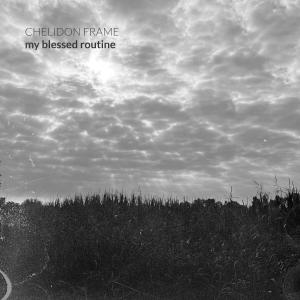 收聽Chelidon Frame的My Blessed Routine歌詞歌曲
