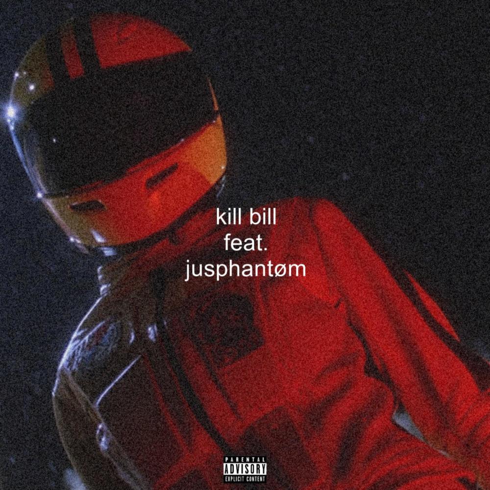 kill bill (feat. JusPhantøm) (Explicit)