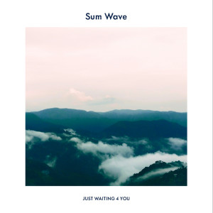 收聽Sum Wave的Just Waiting 4 You歌詞歌曲