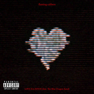 收听Flaming Calibers的Love Is a Bitch歌词歌曲