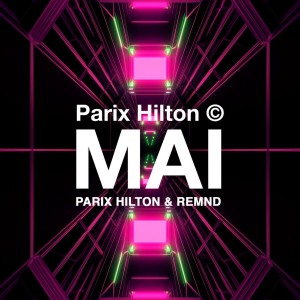 Listen to MAI song with lyrics from Parix Hilton