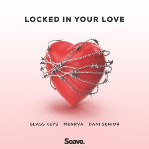 收听Glass Keys的Locked In Your Love歌词歌曲