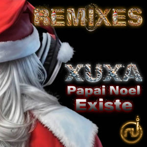 Listen to Papai Noel Existe (Robson Vidal Remix) song with lyrics from Xuxa