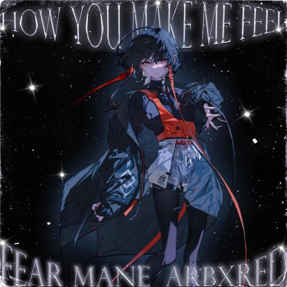 HOW YOU MAKE ME FEEL (Explicit)