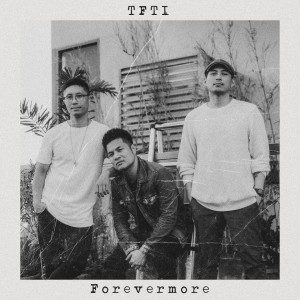 Dengarkan lagu Forevermore nyanyian TFTI dengan lirik