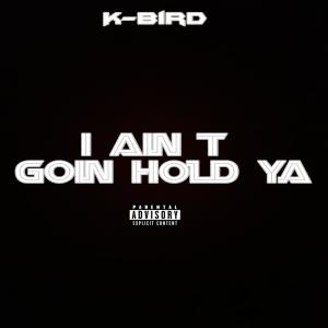 I Ain't Goin Hold Ya (Explicit)