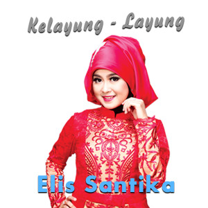 ดาวน์โหลดและฟังเพลง Kelayung Layung พร้อมเนื้อเพลงจาก Elis Santika
