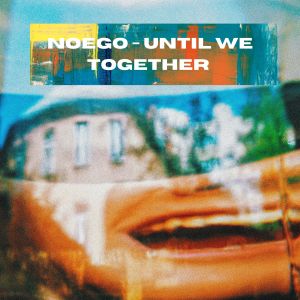 Listen to Until We Together (Original Mix) song with lyrics from noego