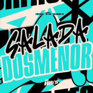 ดาวน์โหลดและฟังเพลง Salada Dos Menor (Explicit) พร้อมเนื้อเพลงจาก Dj Lks