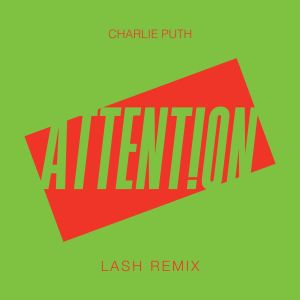 收聽Charlie Puth的Attention (Lash Remix)歌詞歌曲