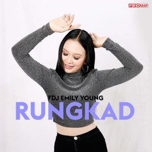 Dengarkan Rungkad lagu dari Fdj Emily Young dengan lirik