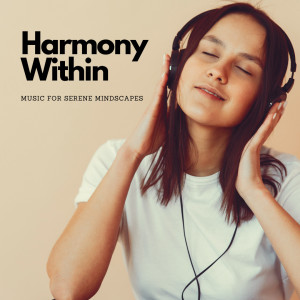 Calm Harmony的專輯Harmony Within: Music For Serene Mindscapes