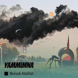 收聽Munadi Abdillah的Yammimna (Patrol Banyuwangi)歌詞歌曲