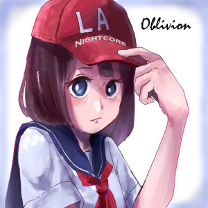 收听LA Nightcore的Oblivion歌词歌曲