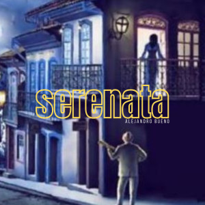 ดาวน์โหลดและฟังเพลง Serenata พร้อมเนื้อเพลงจาก Alejandro Bueno