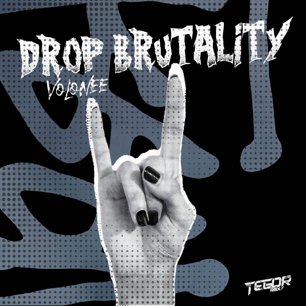DROP BRUTALITY VOLONE