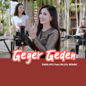 收听Dara Ayu的Geger Geden歌词歌曲