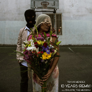 Travis Mendes的專輯10 Years (Remix) [feat. Balistik the Messiah] (Explicit)