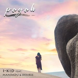 Dengarkan lagu Payah nyanyian I-Kid dengan lirik