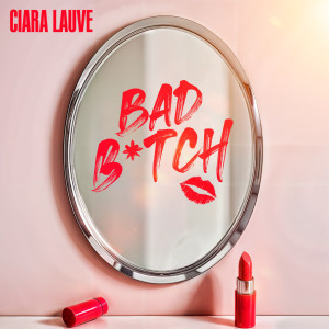 Ciara Lauve的專輯BAD BITCH (Explicit)