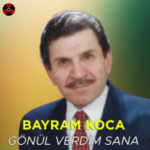 Bayram Koca的專輯Gönül Verdim Sana