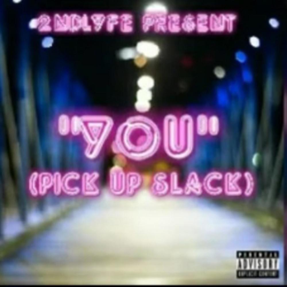 You (Pick Up Slack) (Explicit)