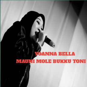 Dengarkan lagu Mauni Mole Bukku Toni nyanyian Yoanna Bella dengan lirik