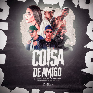 收聽DJ Guuh的Coisa de Amigo (Explicit)歌詞歌曲