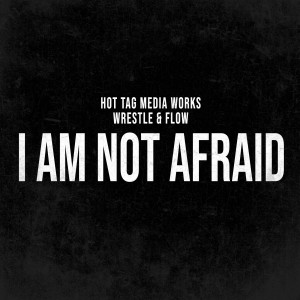 收聽Hot Tag Media Works的I Am Not Afraid歌詞歌曲
